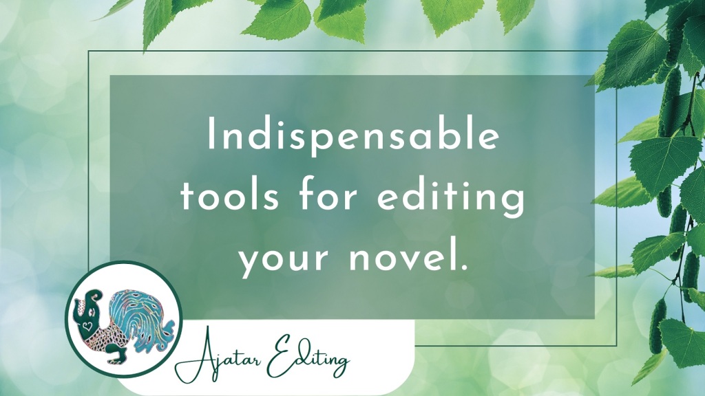 Indispensable tools for editing your novel. Ajatar Editing.